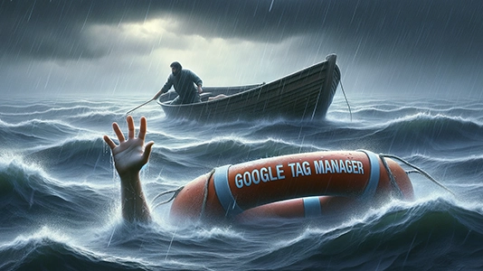 A hand drowning in stormy ocean next to a Google Tag Manager lifebuoy, showing GTM as a tracking rescue tool